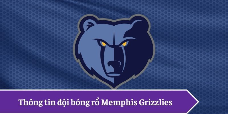 Thông tin đội bóng rổ Memphis Grizzlies